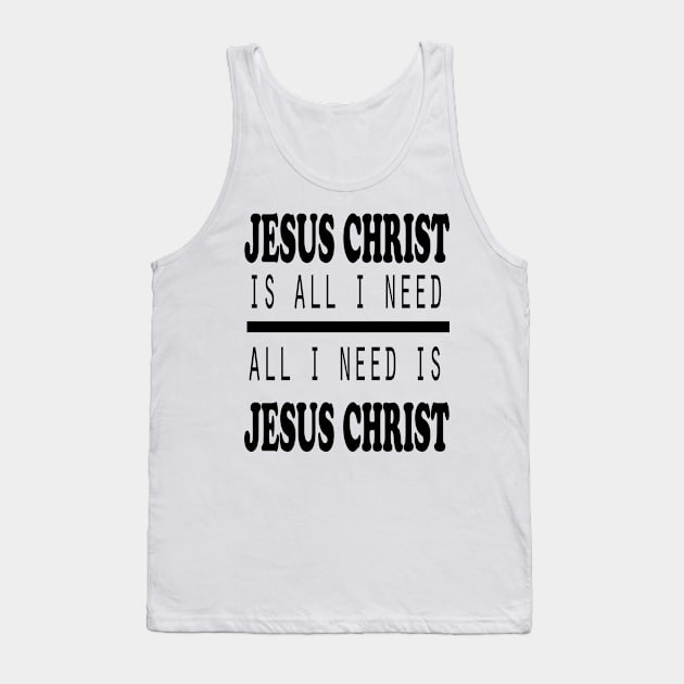 Jesus Christ is ALL I Need Tank Top by CBV